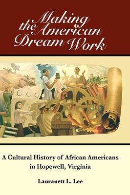 The Making the American Dream Work: A Cultural History of African Americans in Hopewell, Virginia