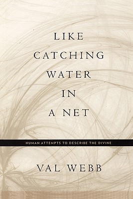 Like Catching Water in a Net: Human Attempts to Describe the Divine