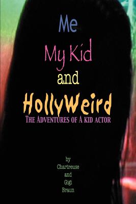 Me My Kid & HollyWeird: The Adventures of a Kid Actor