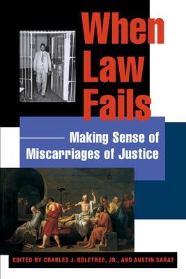 When Law Fails: Making Sense of Miscarriages of Justice