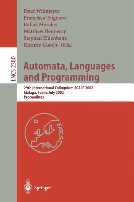 Automata, Languages and Programming: 29th International Colloquium, Icalp 2002 Malaga, Spain, July 8-13, 2002 : Proceedings