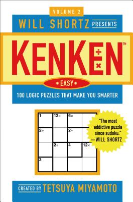 Will Shortz Presents KenKen Easy: 100 Logic Puzzles That Make You Smarter