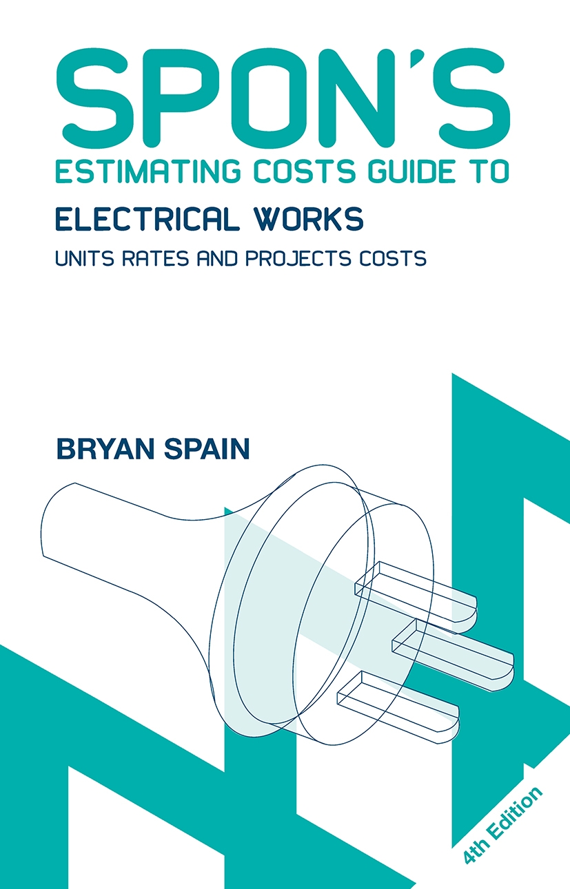 Spon’s Estimating Costs Guide to Electrical Works: Unit Rates and Project Costs