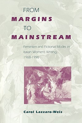 From Margins to Mainstream: Feminism and Fictional Modes in Italian Women’s Writings, 1968-1990