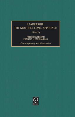 Leadership: The Multiple-Level Approach: Contemporary and Alternative