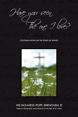 Have You Seen the One I Love?: Contemplations on the Song of Songs