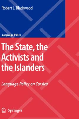 The State, the Activists and the Islanders: Language Policy on Corsica