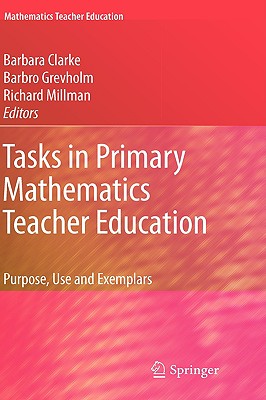 Tasks in Primary Mathematics Teacher Education: Purpose, Use and Exemplars