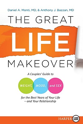 The Great Life Makeover: A Couples’ Guide to Weight, Mood, and Sex for the Best Years of Your Life-and Your Relationship