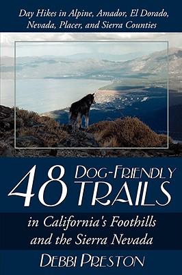 48 Dog-Friendly Trails: In California’s Foothills and the Sierra Nevada