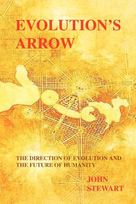 Evolution’s Arrow: The Direction of Evolution and the Future of Humanity