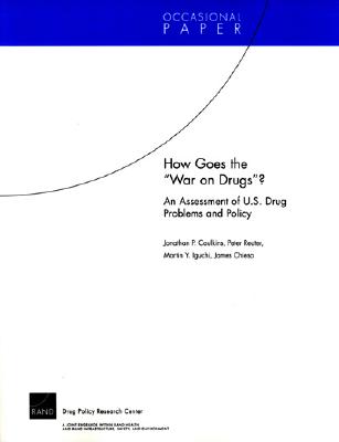 How Goes the  War on Drugs?: An Assessment of U.S. Drug Problems And Policy