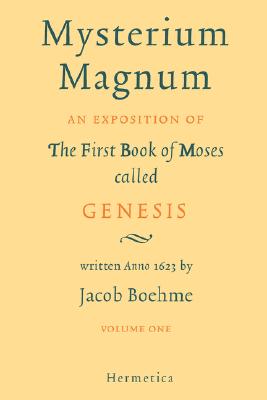 Mysterium Magnum: An Exposition of the First Book of Moses Calles Genesis