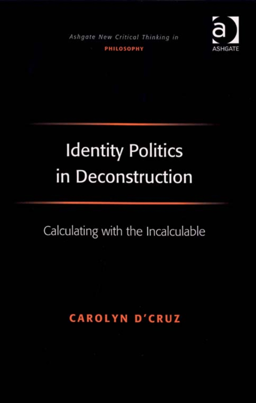 Identity Politics in Deconstruction: Calculating with the Incalculable