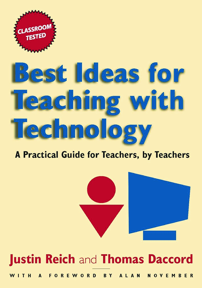 Best Ideas for Teaching with Technology: A Practical Guide for Teachers, by Teachers