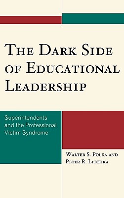 Dark Side of Educational Leadership: Superintendents and the Professional Victim Syndrome