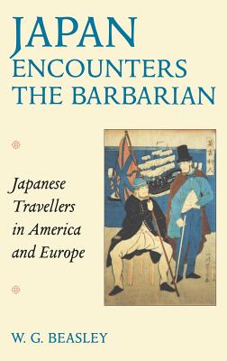 Japan Encounters the Barbarian: Japanese Travellers in America and Europe