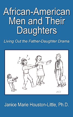 African-American Men and Their Daughters: Living Out the Father-Daughter Drama