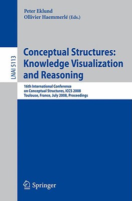 Conceptional Structures: Knowledge Visualization and Reasoning: 16th International Conference on Conceptual Structures, ICCS 200