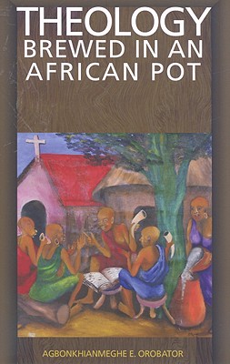 Theology Brewed in an African Pot