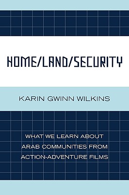 Home/Land/Security: What We Learn about Arab Communities from Action-Adventure Films