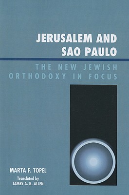 Jerusalem and Sao Paulo: The New Jewish Orthodoxy in Focus