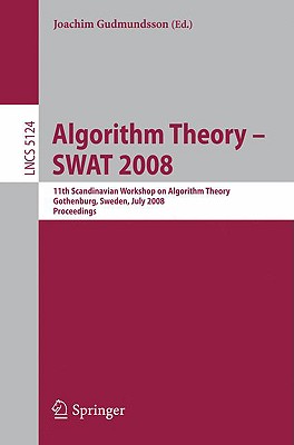 Algorithm Theory- SWAT 2008: 11th Scandinavian Workshop on Algorithm Theory, Gothenburg, Sweden, July 2-4, 2008, Proceedings