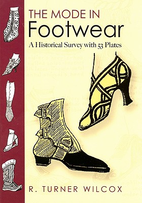 The Mode in Footwear: A Historical Survey With 53 Plates