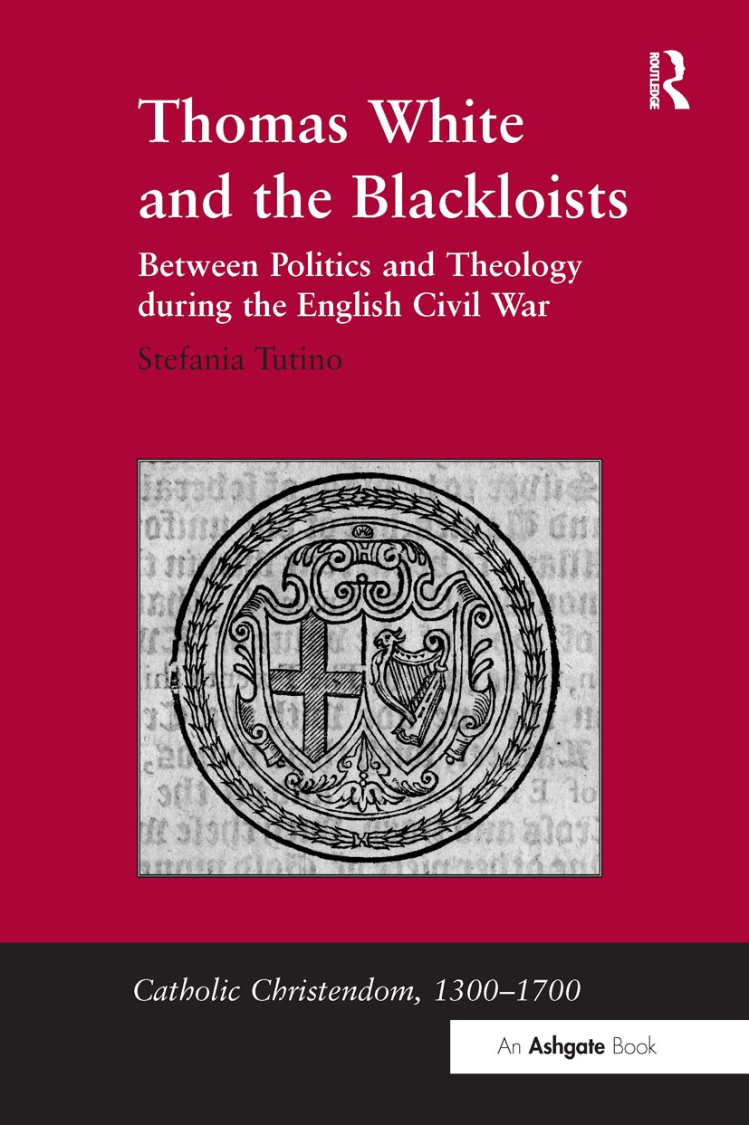 Thomas White and the Blackloists: Between Politics and Theology During the English Civil War