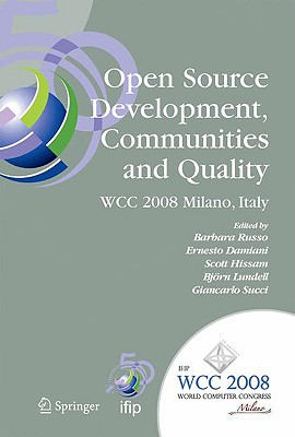 Open Source Development, Communities and Quality: Ifip 20th World Computer Congress, Working Group 2.3 on Open Source Software,