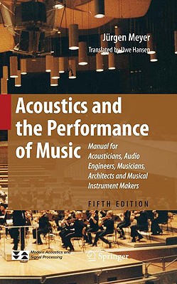 Acoustics and the Performance of Music: Manual for Acousticians, Audio Engineers, Musicians, Architects, and Musical Instruments