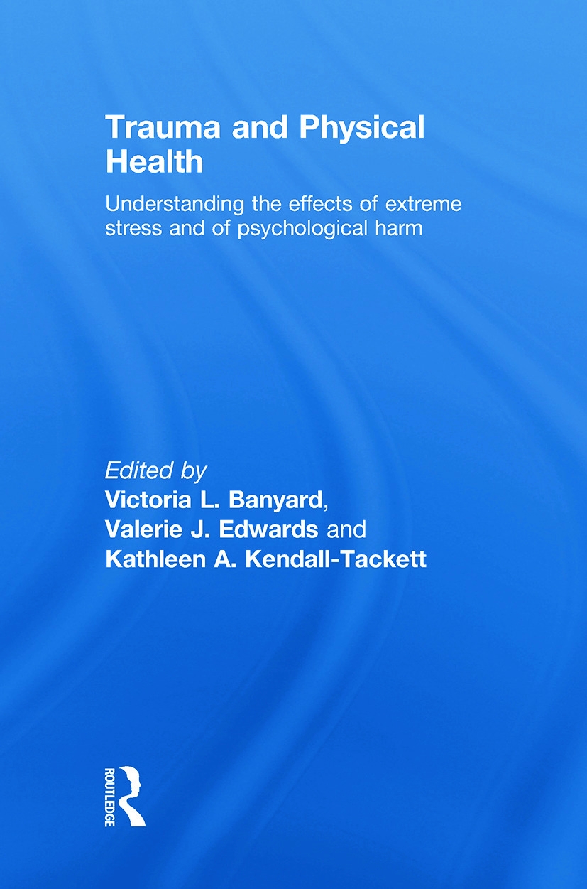 Trauma and Physical Health: Understanding the Effects of Extreme Stress and of Psychological Harm