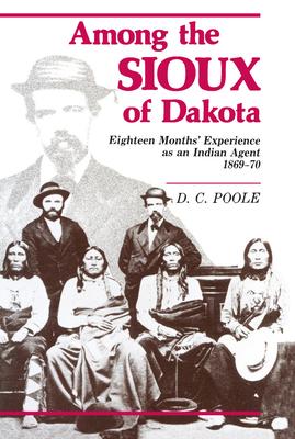 Among the Sioux of Dakota: Eighteen Months’ Experience As an Indian Agent, 1869-70