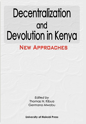 Decentralization and Devolution in Kenya: New Approaches