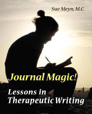 Journal Magic!: Lessons in Therapeutic Writing