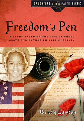 Freedom’s Pen: A Story Based on the Life of Freed Slave and Author Phillis Wheatley