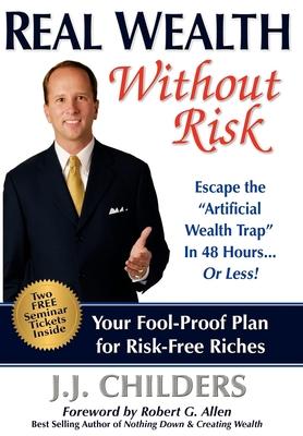 Real Wealth Without Risk: Escape the ”Artificial Wealth Trap” in 48 Hours...or Less!