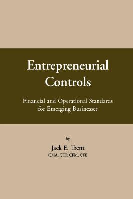 Entrepreneurial Controls: Financial and Operational Standards for Emerging Businesses