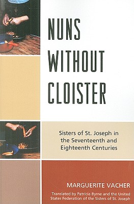 Nuns Without Cloister: Sisters of St. Joseph in the Seventeenth and Eighteenth Centuries