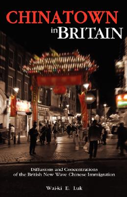 Chinatown in Britain: Diffusions and Concentrations of the British New Wave Chinese Immigration