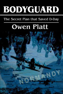 Bodyguard: The Secret Plan that Saved D-Day