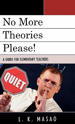 No More Theories Please!: A Guide for Elementary Teachers