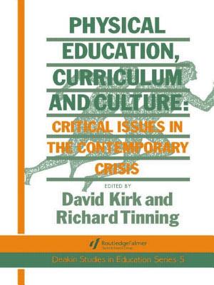 Physical Education, Curriculum and Culture: Critical Issues in the Contemporary Crisis