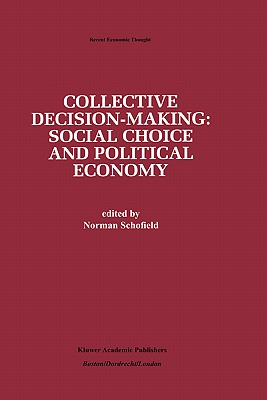 Collective Decision-Making:: Social Choice and Political Economy