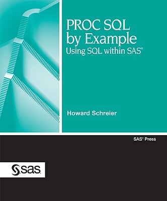 Proc SQL by Example: Using SQL Within SAS