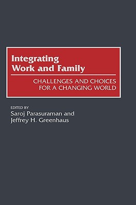 Integrating Work and Family: Challenges and Choices for a Changing World