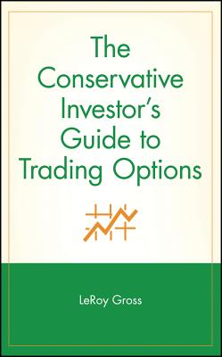 The Conservative Investor’s Guide to Trading Options