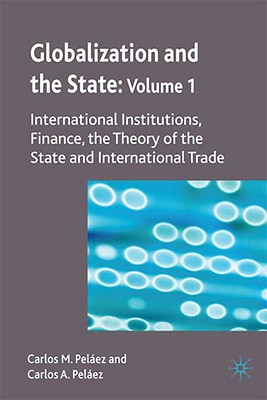 Globalization and the State: International Institutions, Finance, the Theory of the State and International Trade