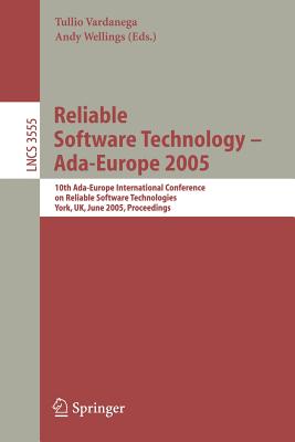 Reliable Software Technology? Ada-europe 2005: 10th Ada-europe International Conference on Reliable Software Technologies, York,