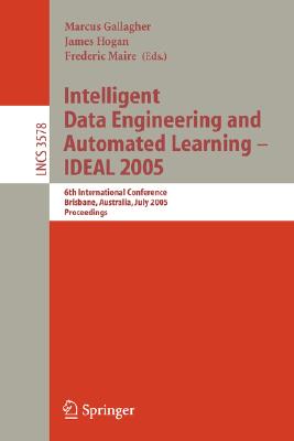 Intelligent Data Engineering And Automated Learning - Ideal 2005: 6th International Conference, Brisbane, Australia, July 6-8, 2